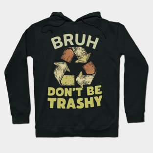 Don't Be Trashy Hoodie